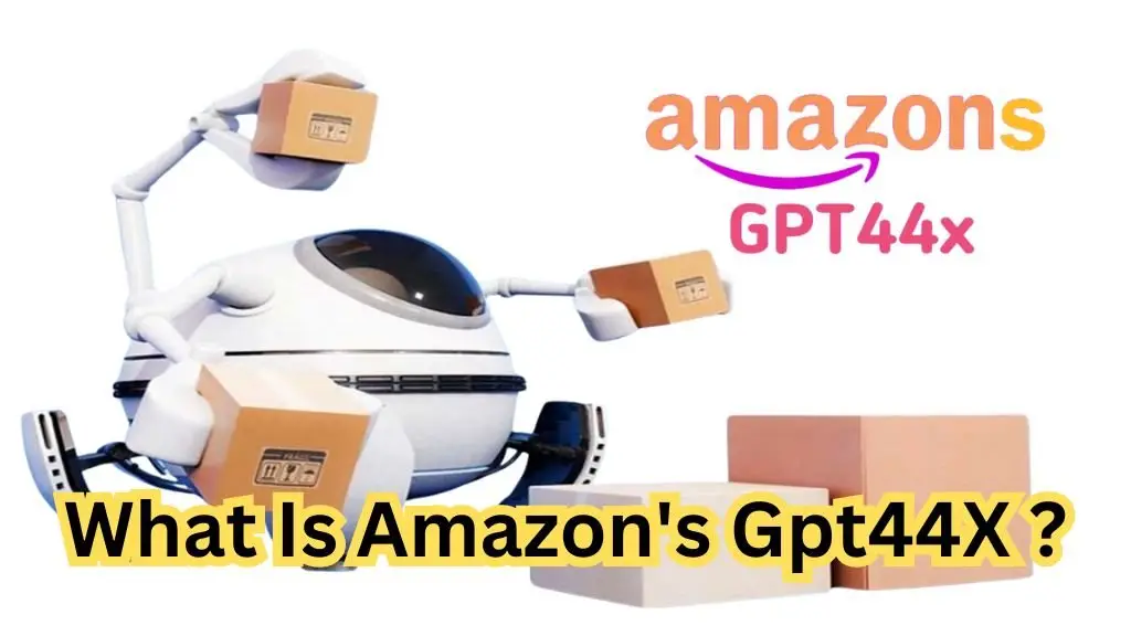 Amazon's Gpt44X